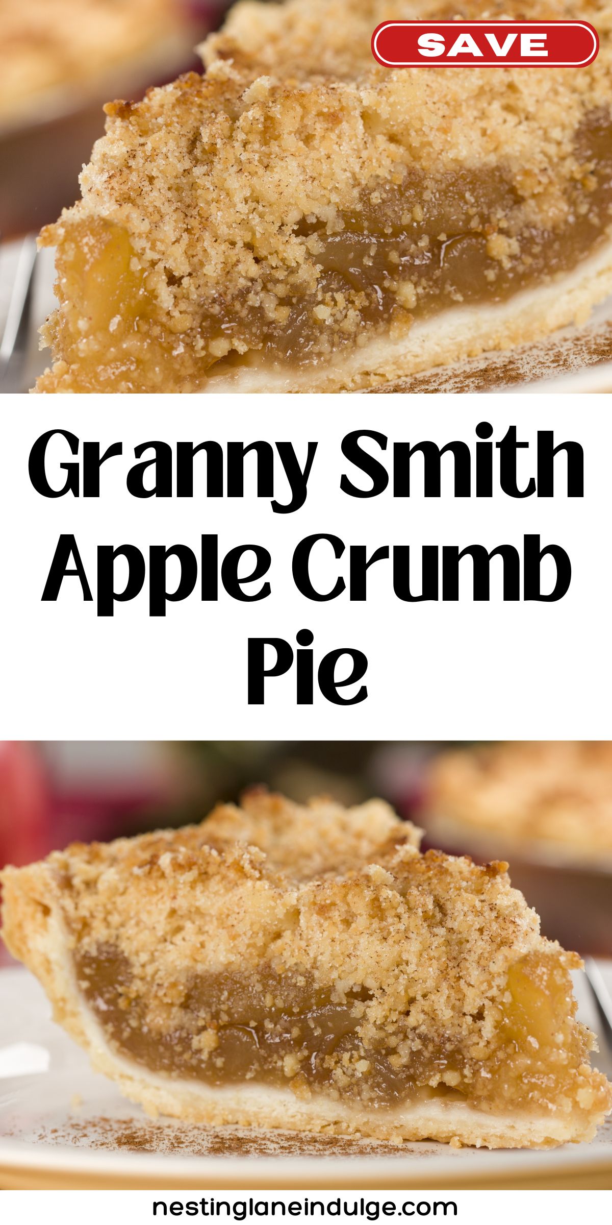 Granny Smith apple crumb pie with a golden brown streusel topping and gooey cinnamon apple filling in a flaky crust. The image includes the text “Granny Smith Apple Crumb Pie” and “nestinglaneindulge.com” with a red “SAVE” button at the top.