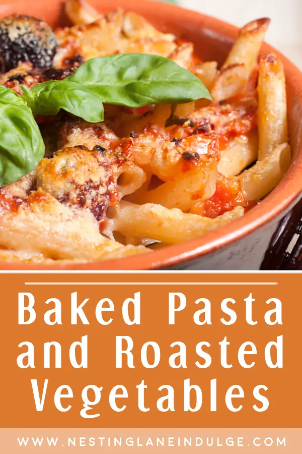 Graphic for Pinterest of Baked Pasta and Roasted Vegetables Recipe.