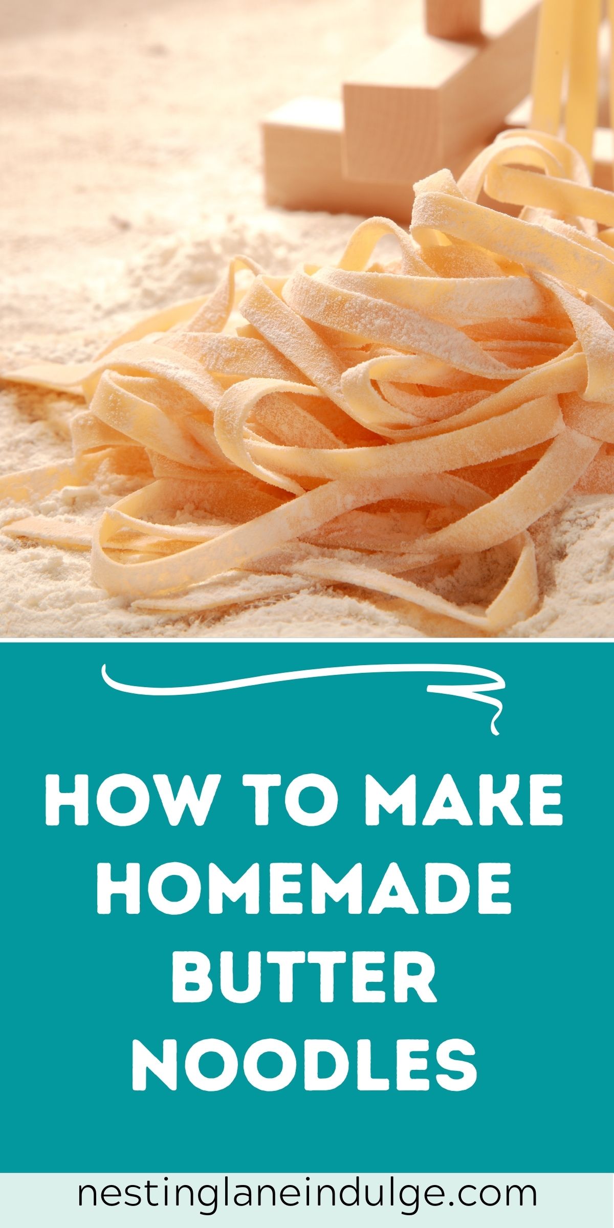 Graphic for Pinterest of How to Make Homemade Butter Noodles Recipe.