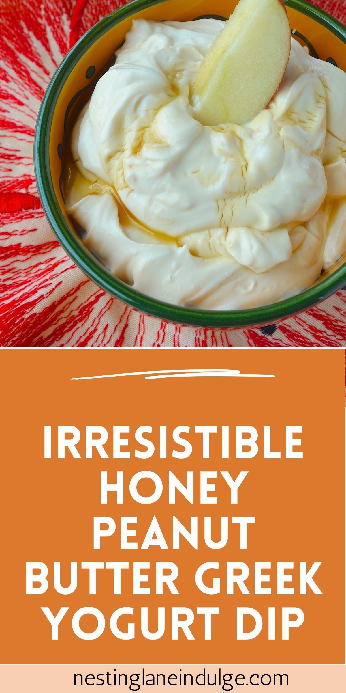 Graphic for Pinterest of Irresistible Honey Peanut Butter Greek Yogurt Dip Recipe.