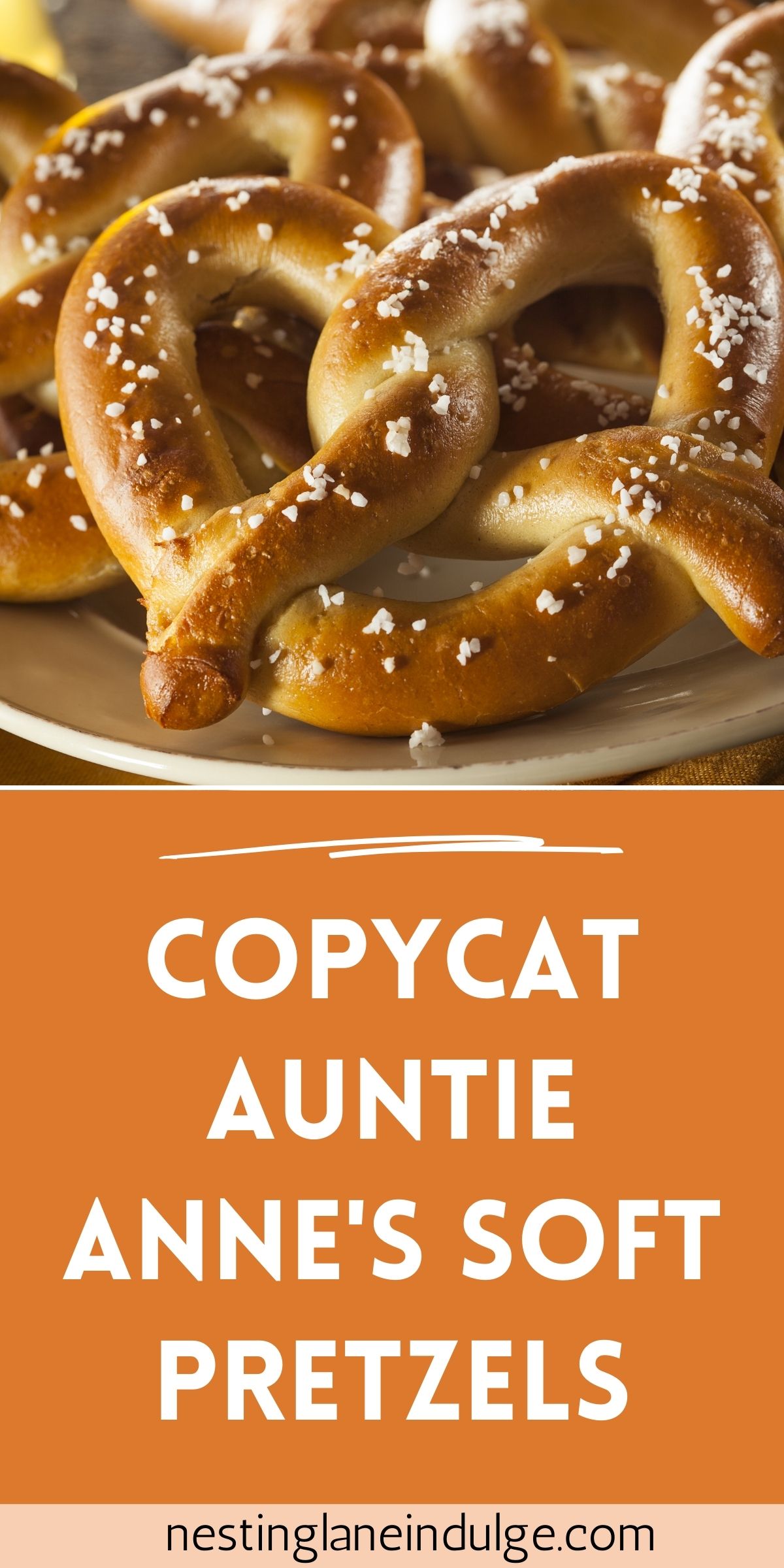 Graphic for Pinterest of Copycat Auntie Anne's Soft Pretzels Recipe.
