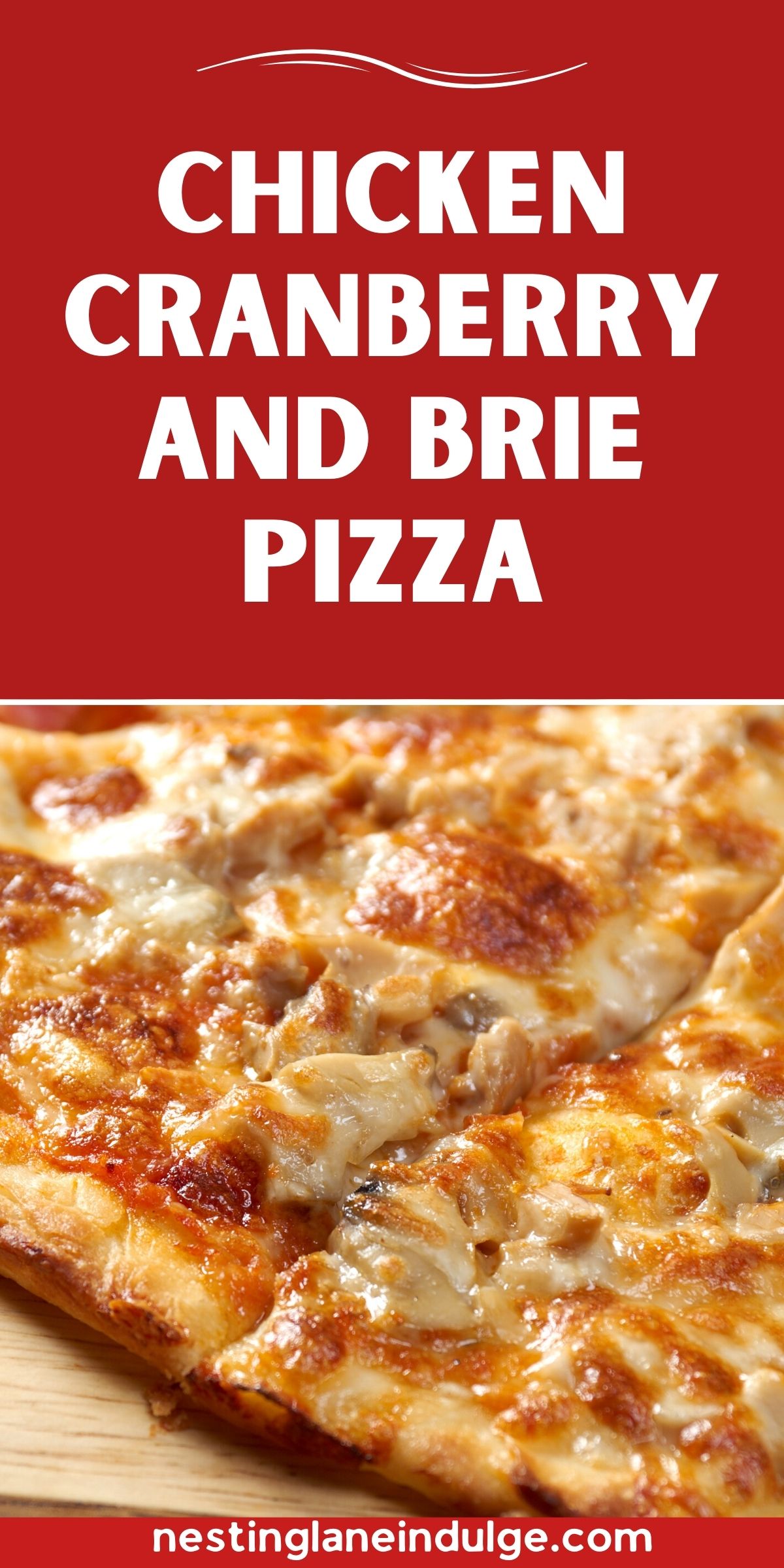 Graphic for Pinterest of Chicken Cranberry and Brie Pizza Recipe.