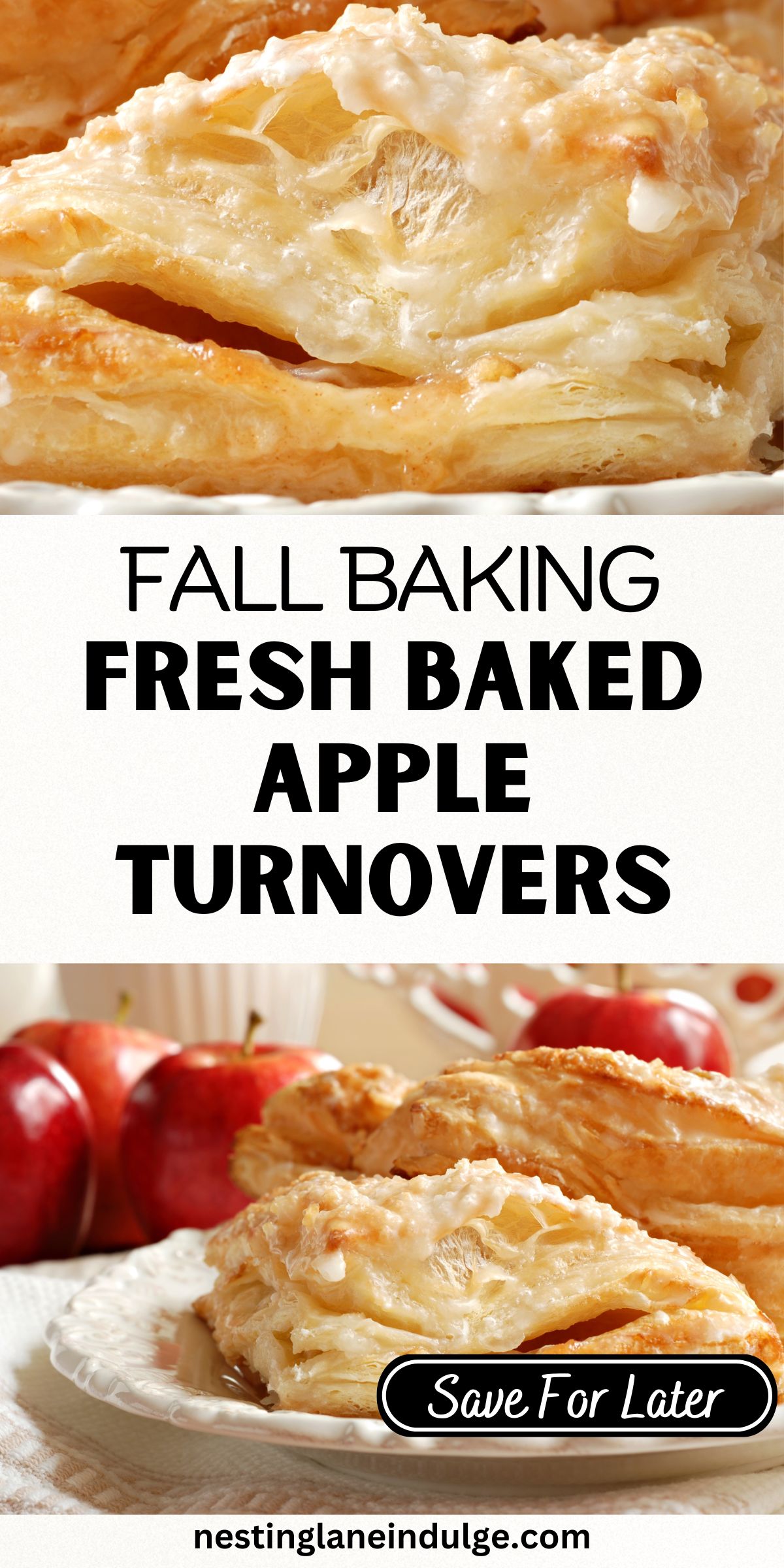 Golden, flaky apple turnovers with a light glaze on top, served on a white plate. The puff pastry layers are crisp and airy, filled with sweet baked apple filling. Fresh red apples are placed in the background, highlighting the fall baking theme. Text overlay reads &ldquo;Fall Baking Fresh Baked Apple Turnovers&rdquo; with a &ldquo;Save For Later&rdquo; button and nestinglaneindulge.com at the bottom.