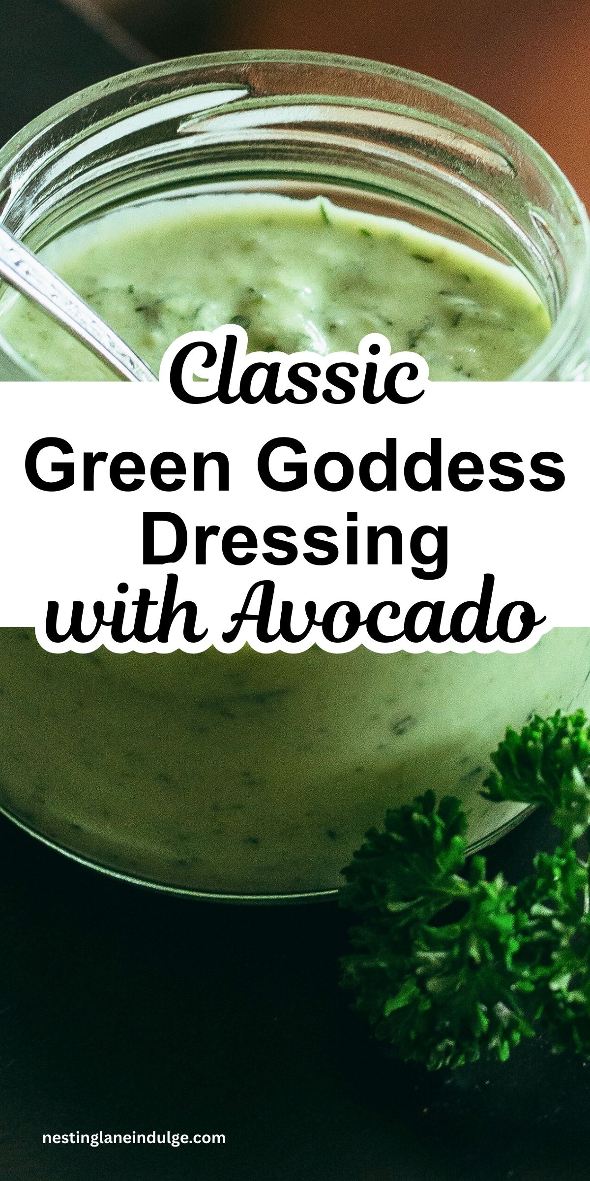 Close-up of creamy green goddess dressing with avocado in a glass jar, spoon inside, fresh parsley beside it on a dark surface. Text overlay reads &ldquo;Classic Green Goddess Dressing with Avocado&rdquo; and &ldquo;nestinglaneindulge.com.&rdquo; Homemade avocado herb salad dressing with a smooth, vibrant green texture.