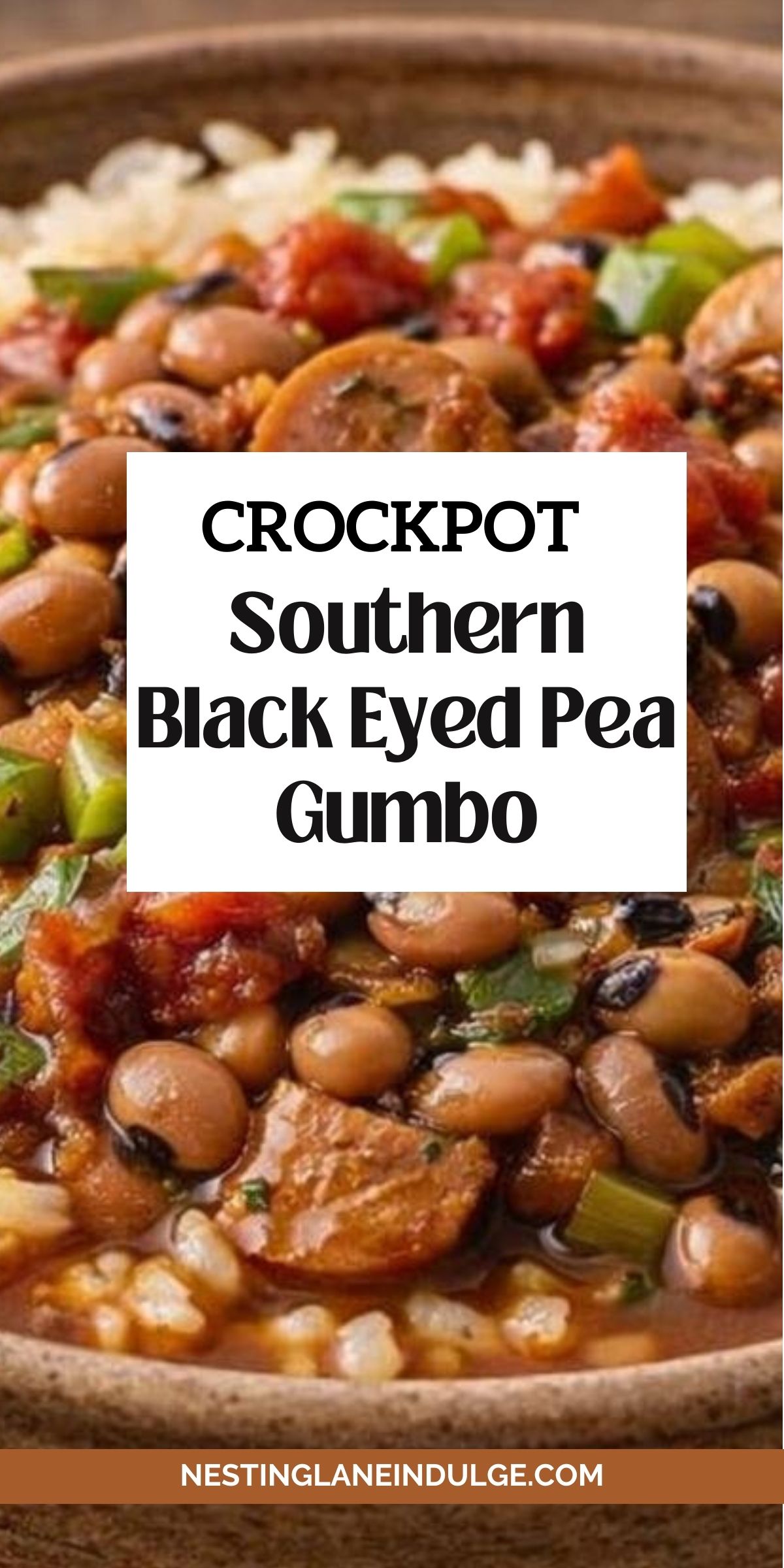 Close-up of Crockpot Southern Black Eyed Pea Gumbo with sausage slices, black eyed peas, diced tomatoes, green peppers, and rice in a rich broth. Text overlay reads &ldquo;Crockpot Southern Black Eyed Pea Gumbo&rdquo; and &ldquo;NESTINGLANEINDULGE.COM&rdquo; at the bottom.