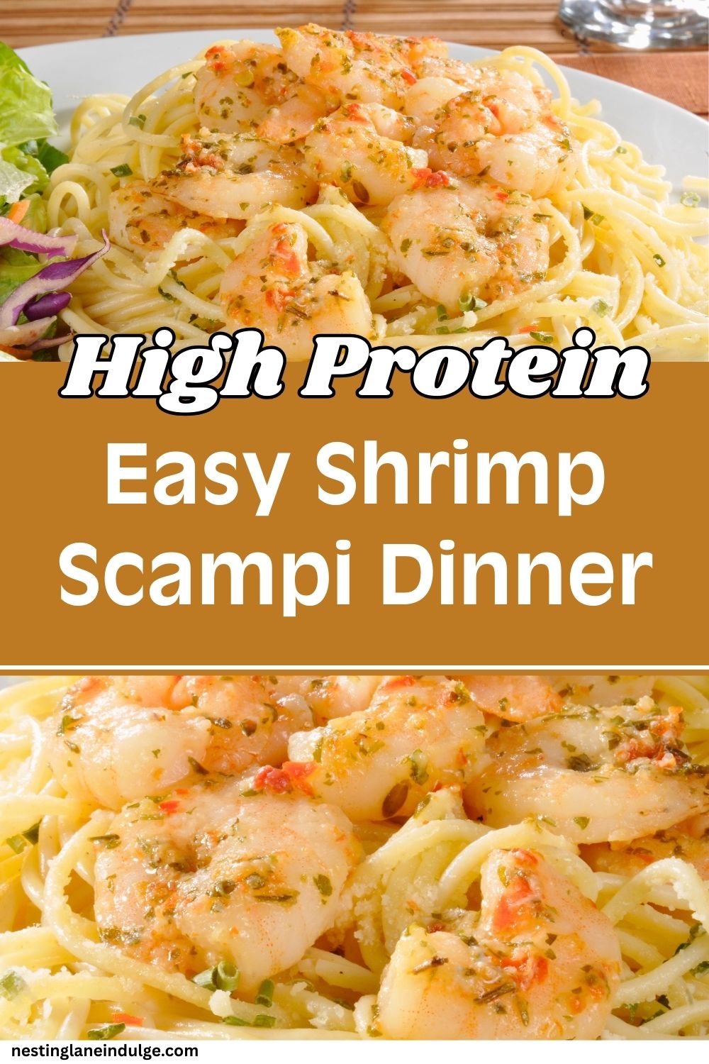 Plate of shrimp scampi over spaghetti with garlic butter sauce and herbs, served with a side salad. Text overlay reads “High Protein Easy Shrimp Scampi Dinner” and “nestinglaneindulge.com.” Juicy shrimp tossed with pasta for a quick high protein seafood dinner recipe.