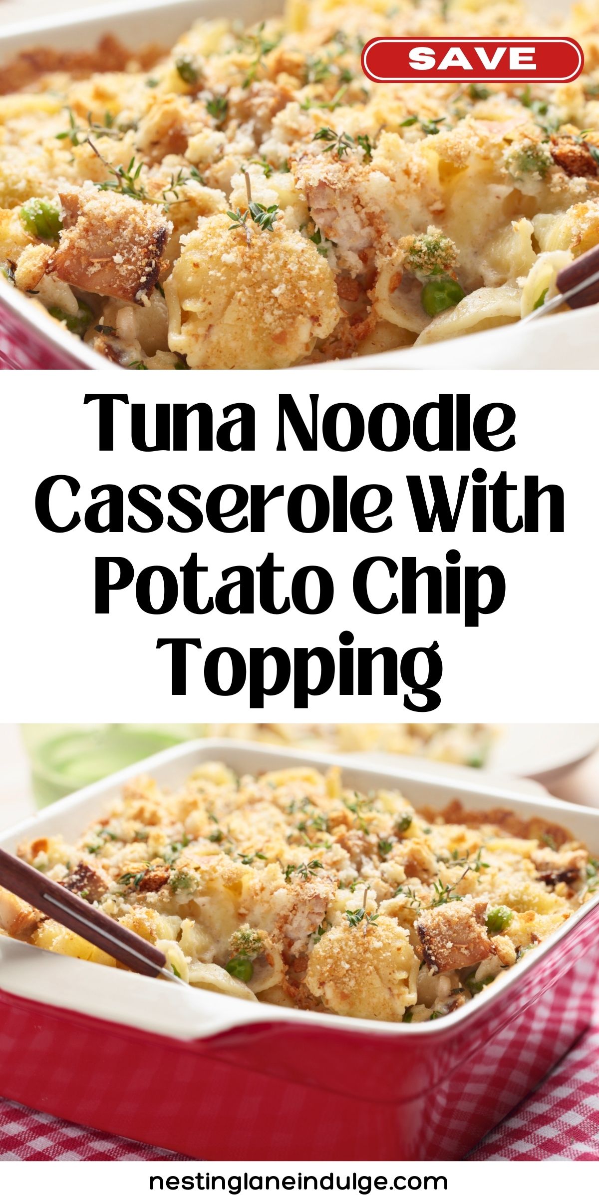 Tuna noodle casserole with potato chip topping in a red baking dish, topped with golden crumbs, peas, and herbs. A red &ldquo;SAVE&rdquo; badge appears at the top. Text reads &ldquo;Tuna Noodle Casserole With Potato Chip Topping&rdquo; and &ldquo;nestinglaneindulge.com.&rdquo; Comfort food casserole recipe pin.